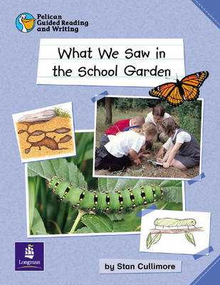 Cover of Pelican Guided Reading and Writing Year 1 What We Saw in the School   Garden Pack of 6 Resource Books and 1 Teachers Book