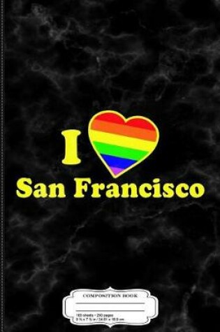 Cover of I Love San Francisco Composition Notebook