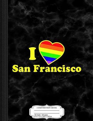 Book cover for I Love San Francisco Composition Notebook