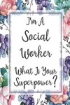 Book cover for I'm A Social Worker What Is Your Superpower?