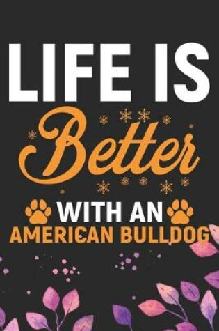 Cover of Life Is Better With An American Bulldog