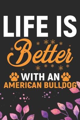 Book cover for Life Is Better With An American Bulldog