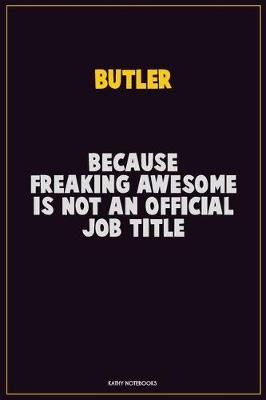 Book cover for Butler, Because Freaking Awesome Is Not An Official Job Title