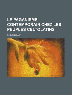 Book cover for Le Paganisme Contemporain Chez Les Peuples Celtolatins