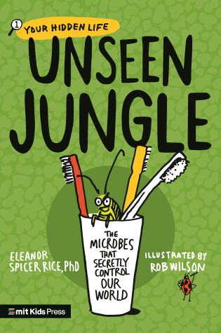 Cover of Unseen Jungle: The Microbes That Secretly Control Our World