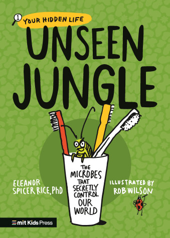 Book cover for Unseen Jungle: The Microbes That Secretly Control Our World