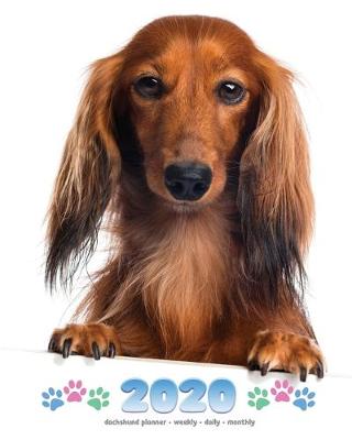 Book cover for 2020 Dachshund Planner - Weekly - Daily - Monthly