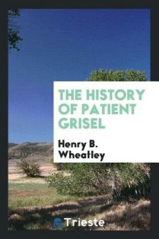 Cover of The History of Patient Grisel