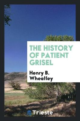 Book cover for The History of Patient Grisel