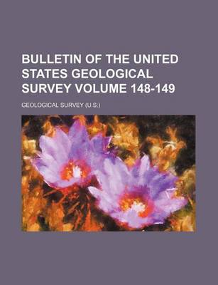 Book cover for Bulletin of the United States Geological Survey Volume 148-149