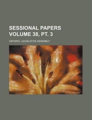 Book cover for Sessional Papers Volume 38, PT. 3