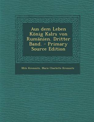 Book cover for Aus Dem Leben Konig Kalrs Von Rumanien. Dritter Band. - Primary Source Edition