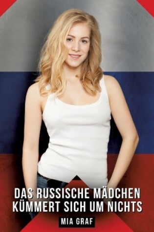 Cover of Das russische Mädchen kümmert sich um nichts