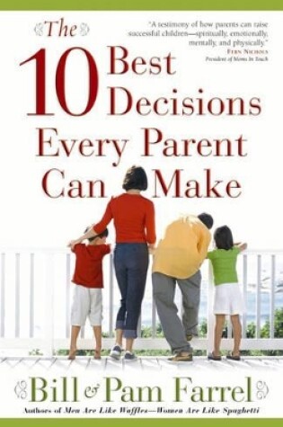 Cover of The 10 Best Decisions Every Parent Can Make