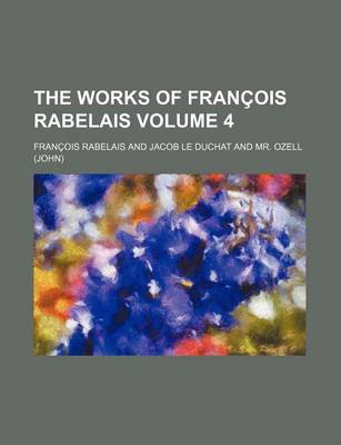 Book cover for The Works of Francois Rabelais Volume 4