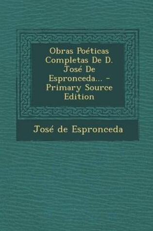 Cover of Obras Poeticas Completas De D. Jose De Espronceda...