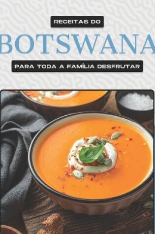 Cover of Receitas Do Botswana Para Toda a Fam�lia Desfrutar