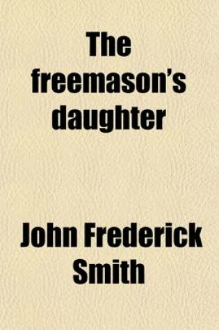 Cover of The Freemason's Daughter; A Novel