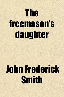 Book cover for The Freemason's Daughter; A Novel