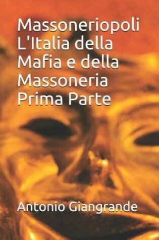 Cover of Massoneriopoli l'Italia Della Mafia E Della Massoneria Prima Parte