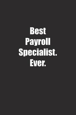 Book cover for Best Payroll Specialist. Ever.