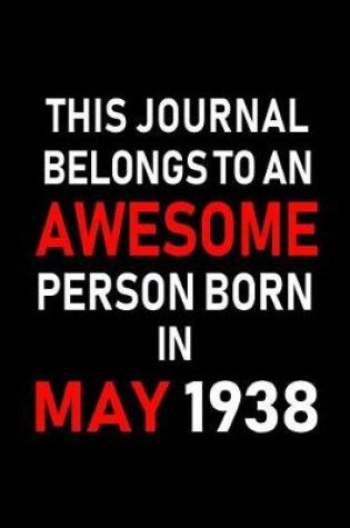 Cover of This Journal Belongs to an Awesome Person Born in May 1938