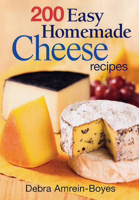 Cover of 200 Easy Home Made Cheese Recipes