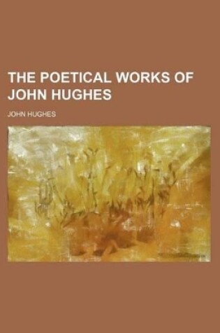 Cover of The Poetical Works of John Hughes