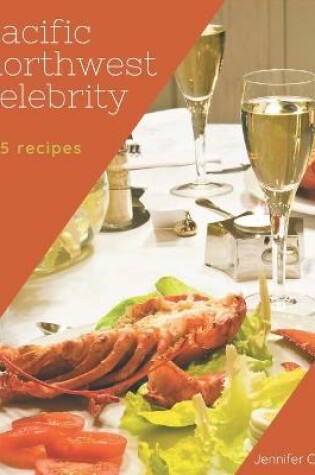 Cover of 365 Pacific Northwest Celebrity Recipes