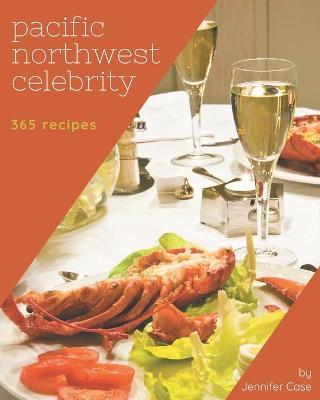 Book cover for 365 Pacific Northwest Celebrity Recipes