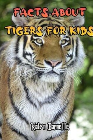 Cover of Facts about Tigers for Kids