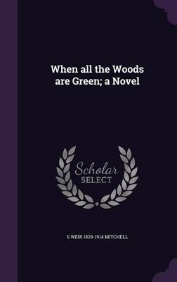 Book cover for When All the Woods Are Green; A Novel