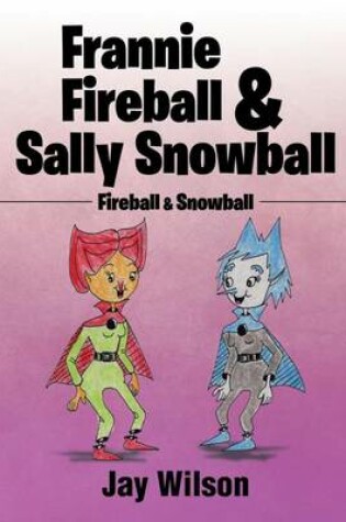 Cover of Frannie Fireball & Sally Snowball