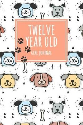 Cover of Twelve Year Old Girl Journal