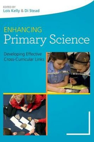 Cover of Enhancing Primary Science: Developing Effective Cross-Curricular Links