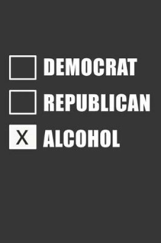 Cover of Democrat Republican Alcohol Notebook