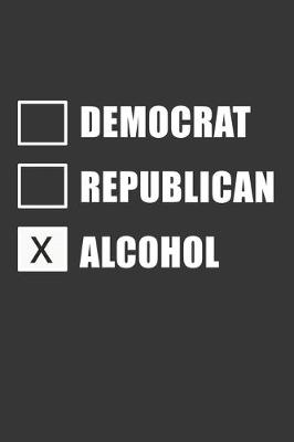 Book cover for Democrat Republican Alcohol Notebook