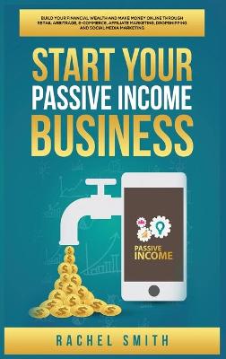 Book cover for Start Your Passive Income Business