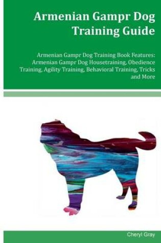 Cover of Armenian Gampr Dog Training Guide Armenian Gampr Dog Training Book Features