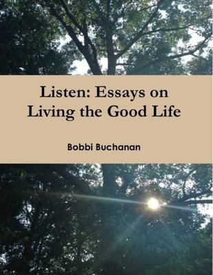 Book cover for Listen: Essays on Living the Good Life