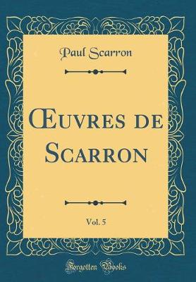 Book cover for uvres de Scarron, Vol. 5 (Classic Reprint)