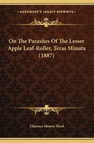 Cover of On The Parasites Of The Lesser Apple Leaf-Roller, Teras Minuta (1887)