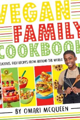 Cover of Vegan Family Cookbook - delicious easy recipes from CBBC's Omari McQueen!