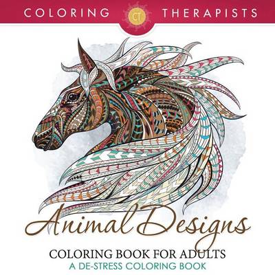 Cover of Animal Designs Coloring Book for Adults - A de-Stress Coloring Book