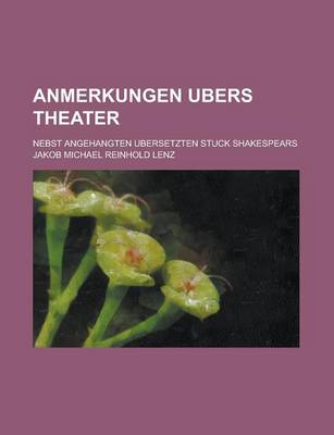 Book cover for Anmerkungen Ubers Theater; Nebst Angehangten Ubersetzten Stuck Shakespears