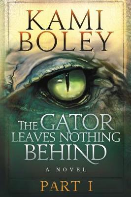 Book cover for The Gator Leaves Nothing Behind - Part I