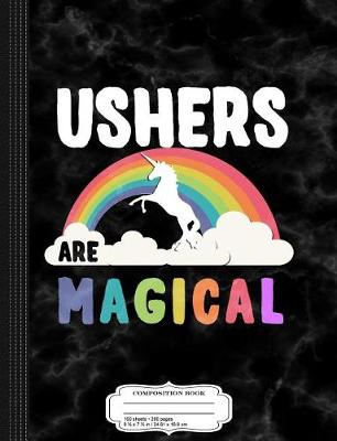 Book cover for Ushers Are Magical Composition Notebook