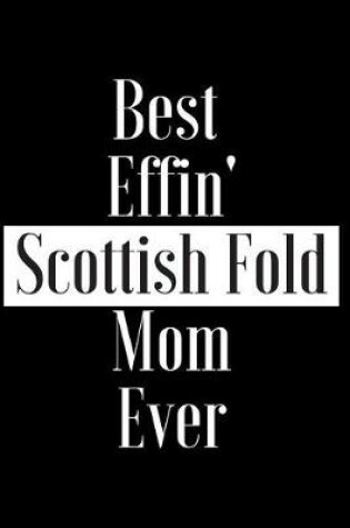 Cover of Best Effin Scottish Fold Mom Ever