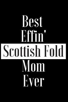 Book cover for Best Effin Scottish Fold Mom Ever