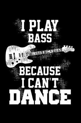 Book cover for I Play Bass Because I Can't Dance